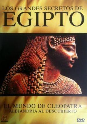 Descargar El mundo de Cleopatra: Alejandría al descubierto (TV)